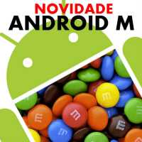 Android M, Nova VersÃ£o do Sistema da Google Promete Boas InovaÃ§Ãµes