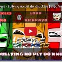 Novo Vídeo - Castle Crashers - Olha o Bullying